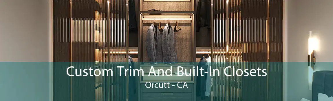 Custom Trim And Built-In Closets Orcutt - CA