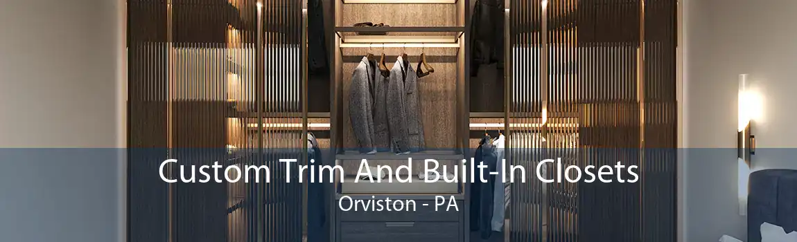 Custom Trim And Built-In Closets Orviston - PA