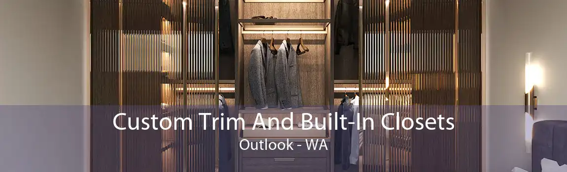 Custom Trim And Built-In Closets Outlook - WA