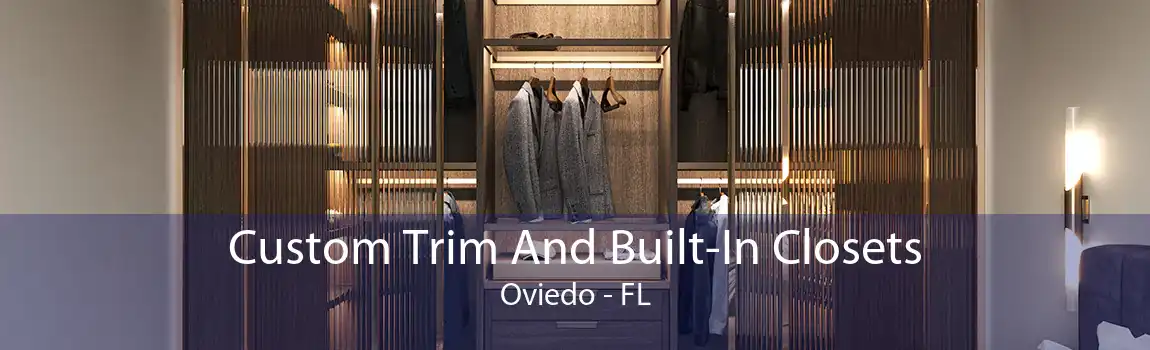 Custom Trim And Built-In Closets Oviedo - FL