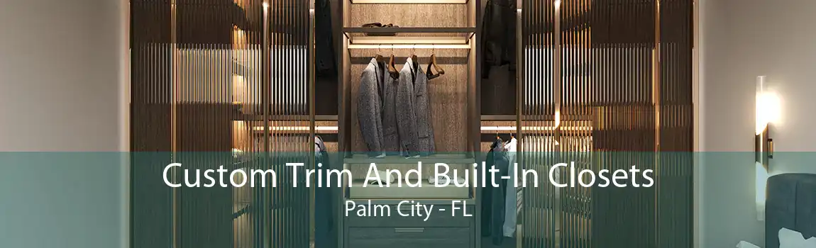 Custom Trim And Built-In Closets Palm City - FL