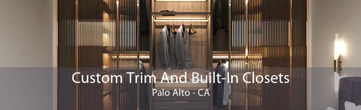 Custom Trim And Built-In Closets Palo Alto - CA