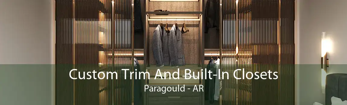Custom Trim And Built-In Closets Paragould - AR
