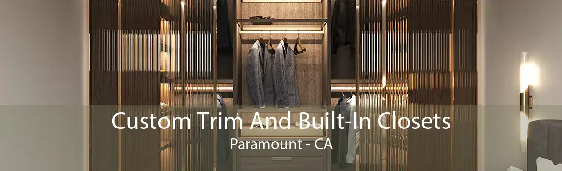 Custom Trim And Built-In Closets Paramount - CA