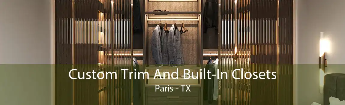 Custom Trim And Built-In Closets Paris - TX