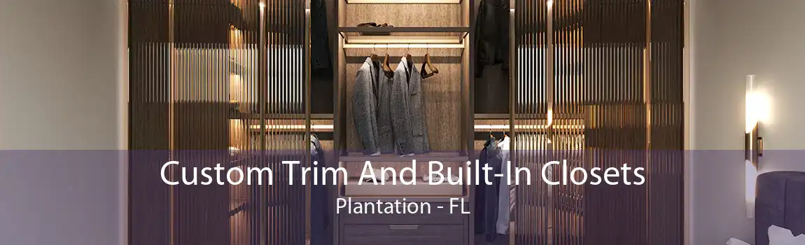 Custom Trim And Built-In Closets Plantation - FL