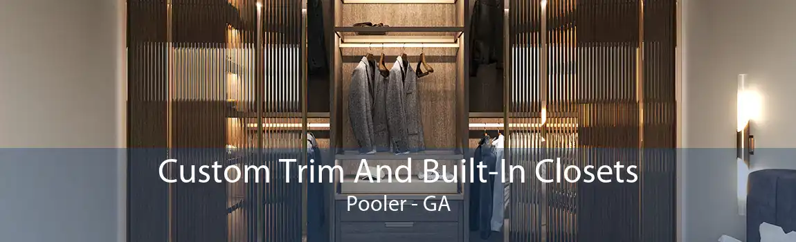 Custom Trim And Built-In Closets Pooler - GA