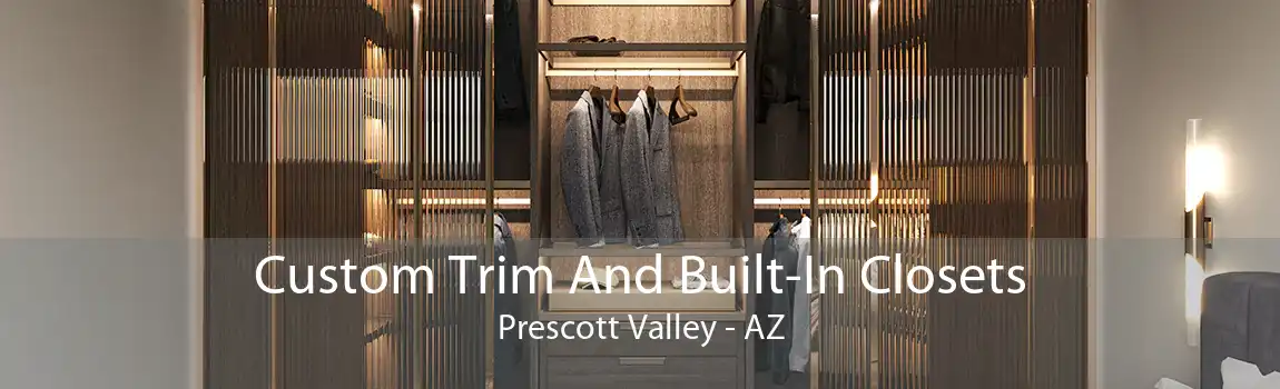 Custom Trim And Built-In Closets Prescott Valley - AZ