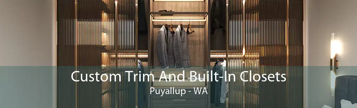 Custom Trim And Built-In Closets Puyallup - WA