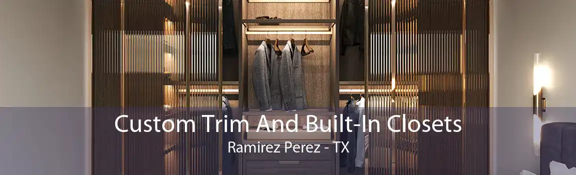 Custom Trim And Built-In Closets Ramirez Perez - TX