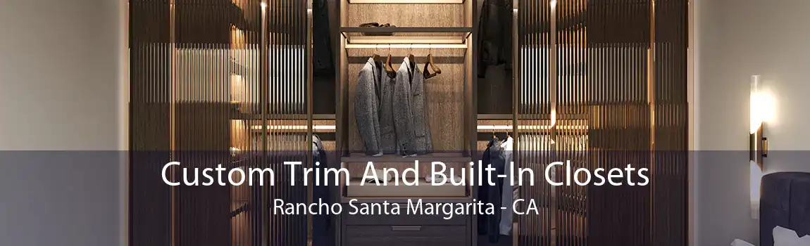 Custom Trim And Built-In Closets Rancho Santa Margarita - CA