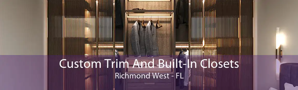 Custom Trim And Built-In Closets Richmond West - FL