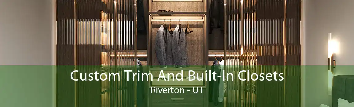 Custom Trim And Built-In Closets Riverton - UT