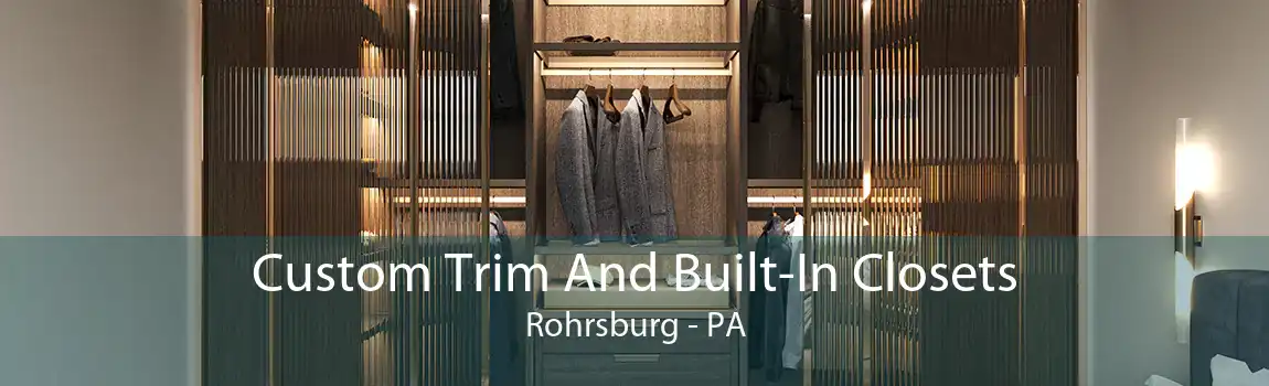 Custom Trim And Built-In Closets Rohrsburg - PA