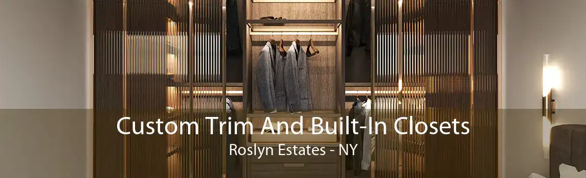 Custom Trim And Built-In Closets Roslyn Estates - NY