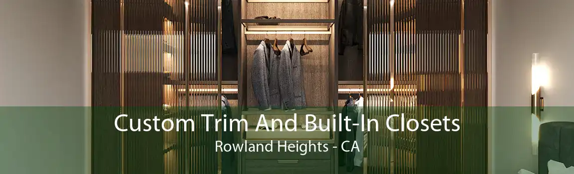 Custom Trim And Built-In Closets Rowland Heights - CA