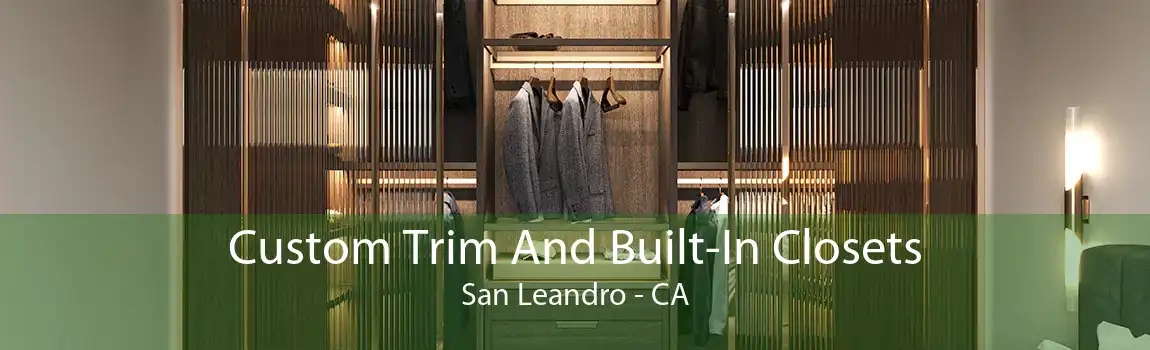 Custom Trim And Built-In Closets San Leandro - CA