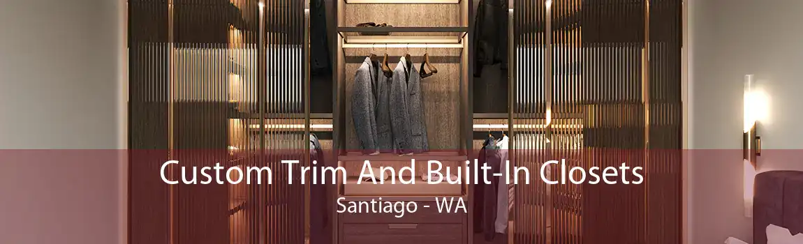 Custom Trim And Built-In Closets Santiago - WA