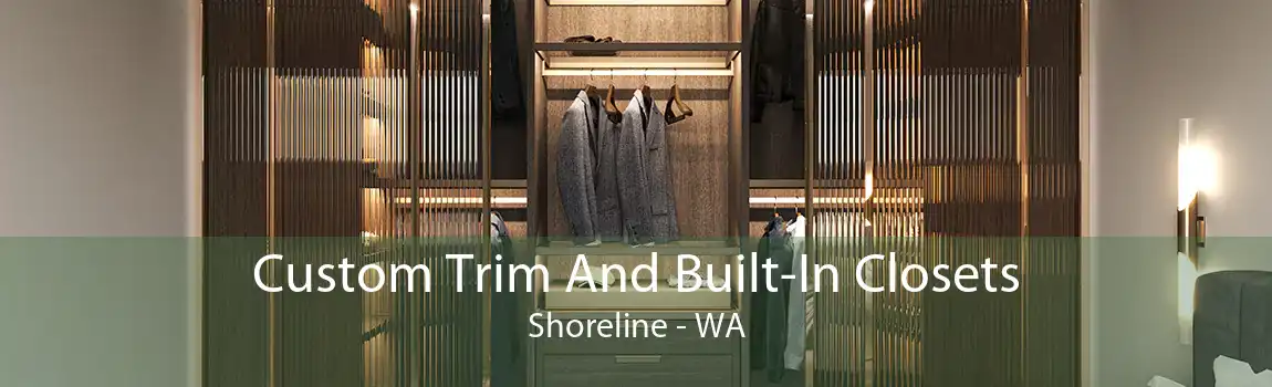 Custom Trim And Built-In Closets Shoreline - WA