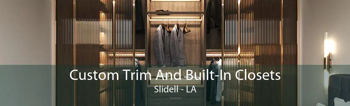 Custom Trim And Built-In Closets Slidell - LA