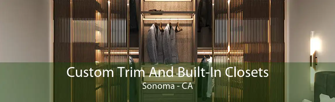 Custom Trim And Built-In Closets Sonoma - CA