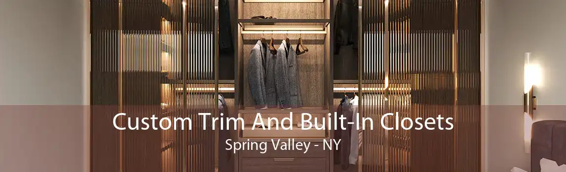 Custom Trim And Built-In Closets Spring Valley - NY