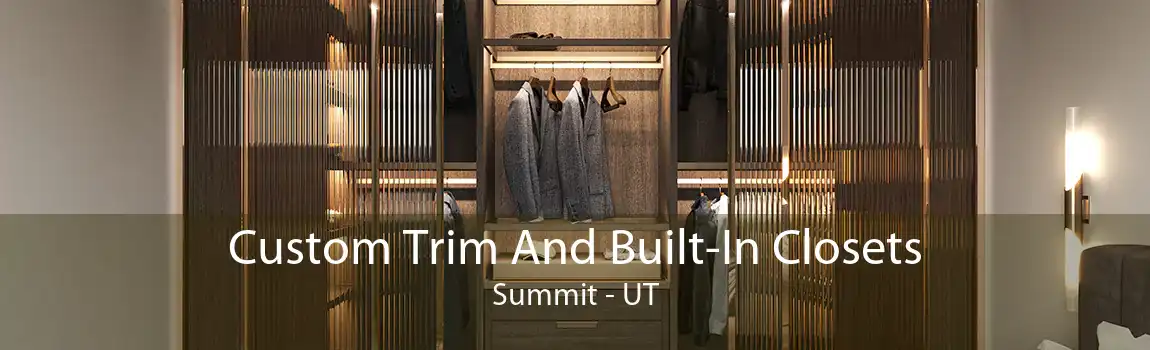 Custom Trim And Built-In Closets Summit - UT