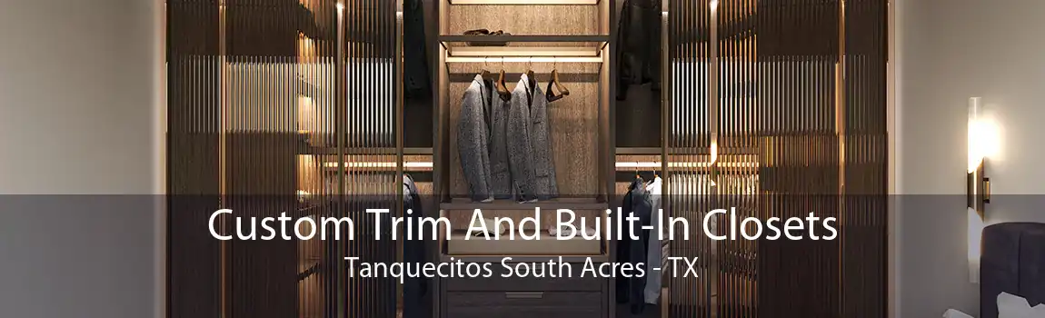 Custom Trim And Built-In Closets Tanquecitos South Acres - TX