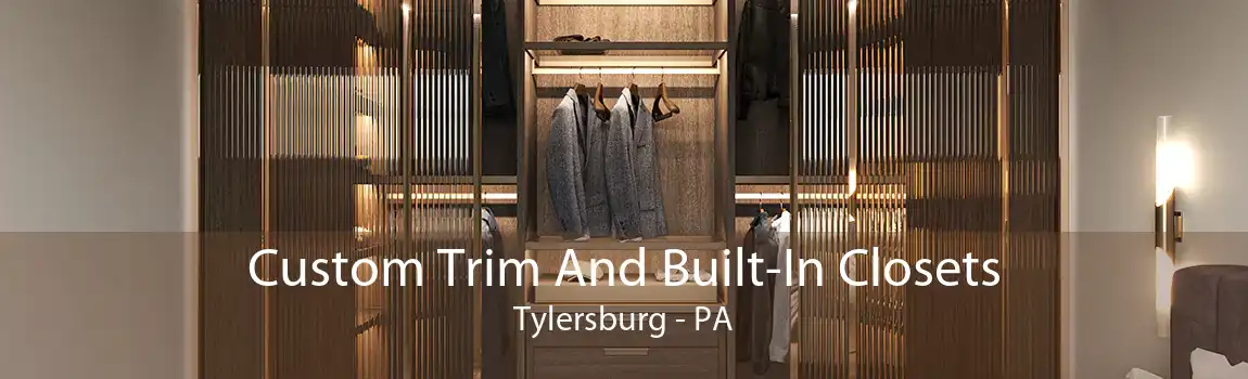 Custom Trim And Built-In Closets Tylersburg - PA