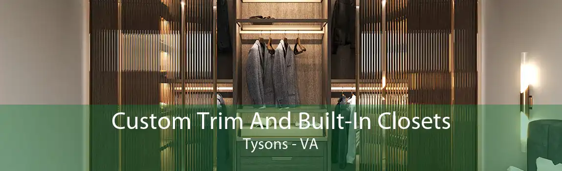 Custom Trim And Built-In Closets Tysons - VA