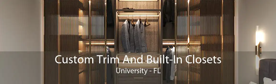 Custom Trim And Built-In Closets University - FL