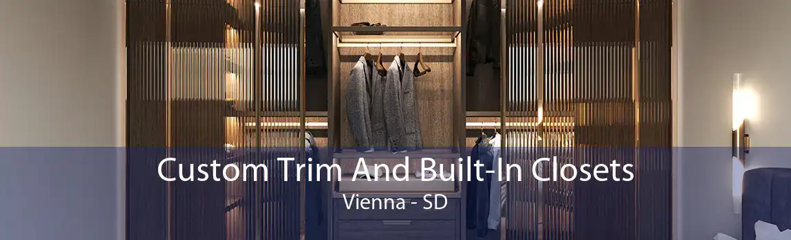 Custom Trim And Built-In Closets Vienna - SD