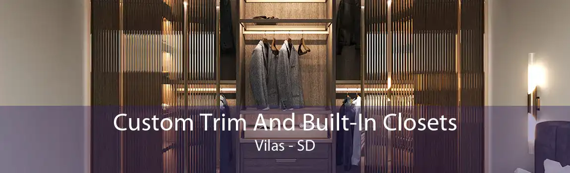 Custom Trim And Built-In Closets Vilas - SD