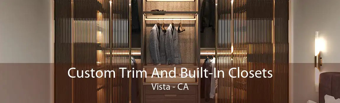 Custom Trim And Built-In Closets Vista - CA