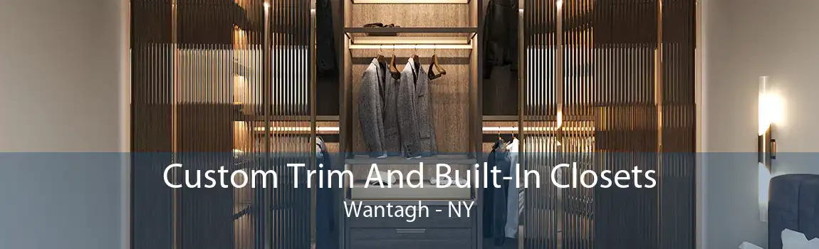 Custom Trim And Built-In Closets Wantagh - NY