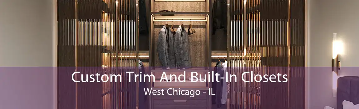 Custom Trim And Built-In Closets West Chicago - IL