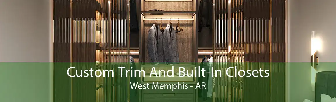 Custom Trim And Built-In Closets West Memphis - AR