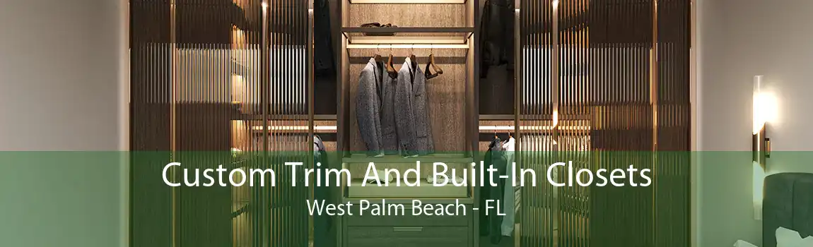 Custom Trim And Built-In Closets West Palm Beach - FL