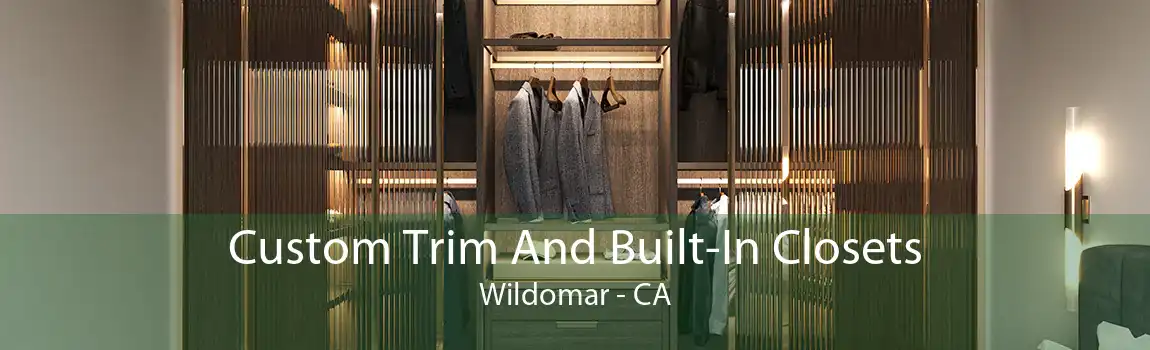 Custom Trim And Built-In Closets Wildomar - CA