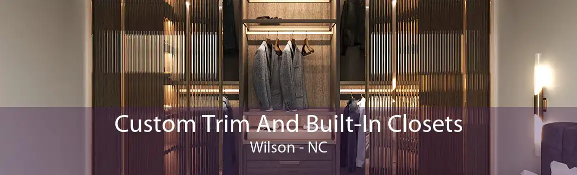 Custom Trim And Built-In Closets Wilson - NC