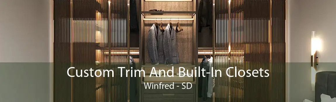 Custom Trim And Built-In Closets Winfred - SD