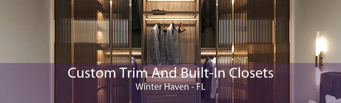 Custom Trim And Built-In Closets Winter Haven - FL