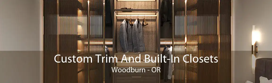 Custom Trim And Built-In Closets Woodburn - OR