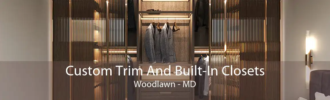 Custom Trim And Built-In Closets Woodlawn - MD