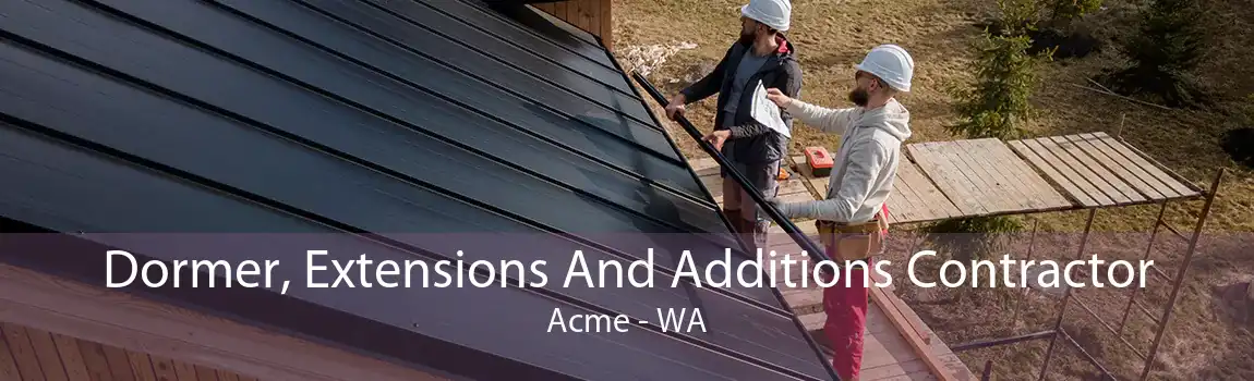 Dormer, Extensions And Additions Contractor Acme - WA