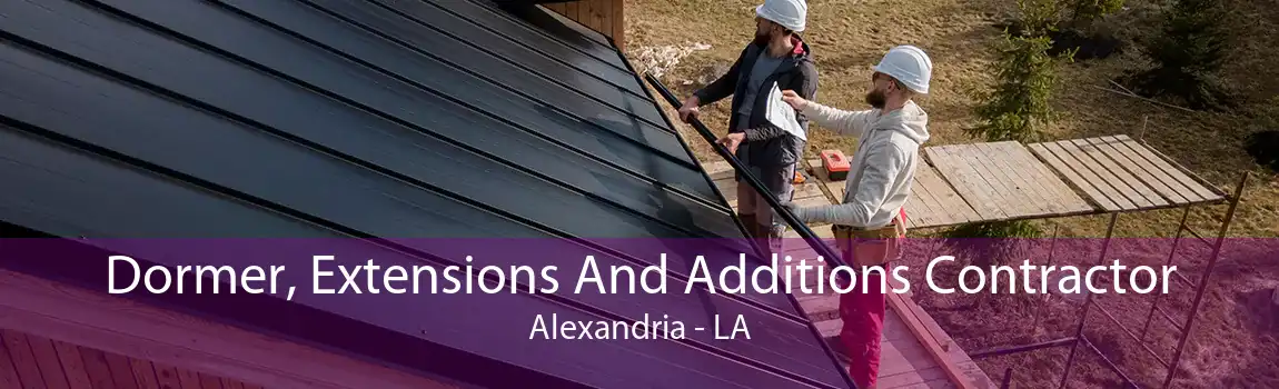 Dormer, Extensions And Additions Contractor Alexandria - LA