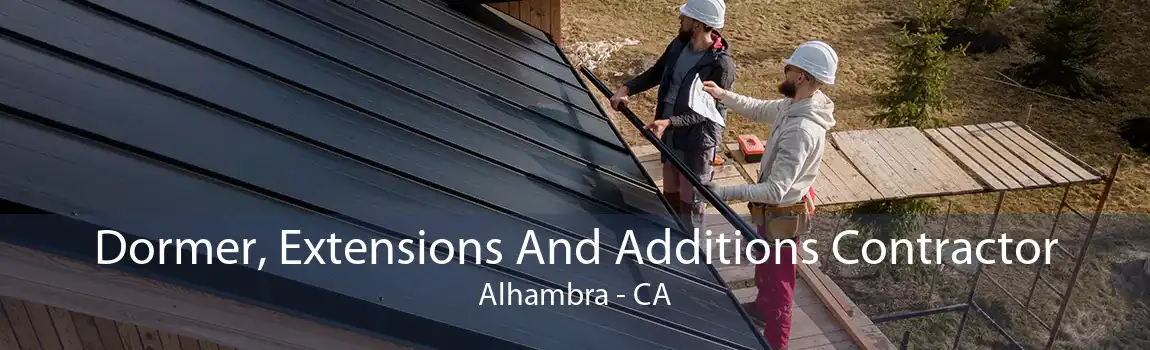 Dormer, Extensions And Additions Contractor Alhambra - CA