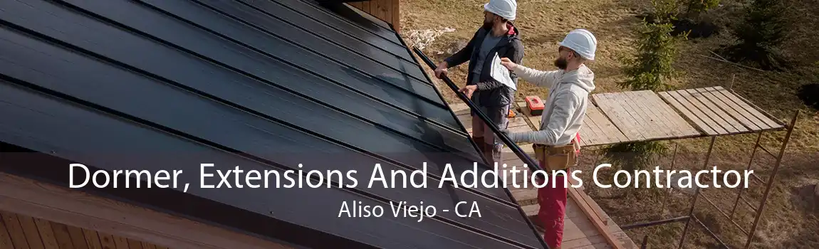 Dormer, Extensions And Additions Contractor Aliso Viejo - CA