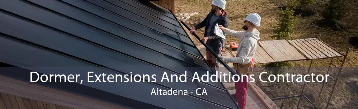 Dormer, Extensions And Additions Contractor Altadena - CA
