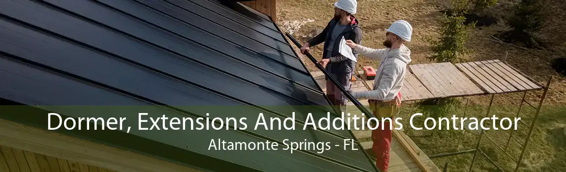 Dormer, Extensions And Additions Contractor Altamonte Springs - FL